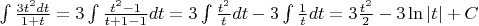 $\int \frac{3t^2dt}{1+t}=3\int \frac {t^2-1}{t+1-1}dt=3\int \frac {t^2}{t}dt-3\int \frac{1}{t}dt=3\frac{t^2}{2}-3\ln|t|+C  $