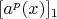 $[a^p(x)]_1$