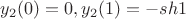 $y_2(0)=0, y_2(1)=-sh1$