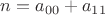 $n=a_{00}+a_{11}$