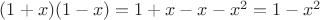 $(1+x)(1-x)=1+x-x-x^2=1-x^2$