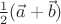 ${1\over2}(\vec a+\vec b)$