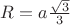 $R=a\frac{\sqrt{3}}{3}$