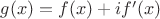 $g(x)=f(x)+if'(x)$