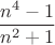 $$
{{n^4  - 1} \over {n^2  + 1}}
$$