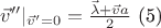 $\vec v'' |_{\vec v' = 0} = \frac {\vec\lambda + \vec v a}{2}$ (5)