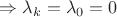 $\Rightarrow \lambda_k=\lambda_0=0$
