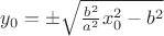 $y_{0} = \pm \sqrt{  \frac{b^2}{a^2}x^2_0 - b^2} $