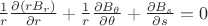 $\frac 1 r \frac {\partial (r B_r)} {\partial r} + \frac 1 r \frac {\partial B_\theta} {\partial \theta} + \frac {\partial B_s} {\partial s} = 0 $