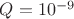 $Q=10^{-9}$