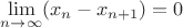 $\lim\limits_{n \to \infty} (x_{n} - x_{n+1}) = 0 $
