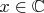 $ x\in {\mathbb{C}}$