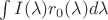 $\int I(\lambda) r_0(\lambda) d\lambda$