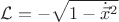 ${\cal L}=-\sqrt{1-\dot{\vec{x}}^2}$