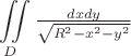 \[
\iint\limits_D {\tfrac{{dxdy}}
{{\sqrt {R^2  - x^2  - y^2 } }}}
\]