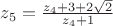 $z_5=\frac{z_4+3+2\sqrt{2}}{z_4+1}$