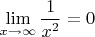$\lim\limits_{x\to\infty}^{}\dfrac{1}{x^2} = 0$