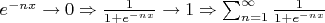 $e^{-nx} \rightarrow 0 \Rightarrow \frac{1}{1 + e^{-nx}} \rightarrow 1 \Rightarrow \sum_{n = 1}^{\infty}\frac{1}{1 + e^{-nx}}$