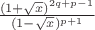 $\frac{(1+\sqrt{x})^{2q+p-1}}{(1-\sqrt{x})^{p+1}}$