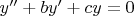 $y''+by'+cy=0$