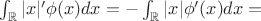 $\int_{\mathbb R} |x|' \phi(x)dx=-\int_{\mathbb R} |x| \phi'(x) dx=$