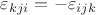 $\varepsilon_{kji}=-\varepsilon_{ijk}$