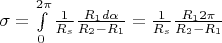 $\sigma = \int\limits_{0}^{2 \pi} \frac{1}{R_s} \frac{R_1 d\alpha}{R_2 - R_1} = \frac{1}{R_s} \frac{R_1 2 \pi}{R_2 - R_1}$