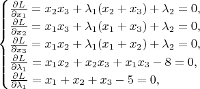 $$
\begin{cases}
\frac  {\partial L} { \partial x_1} = x_2x_3 + \lambda_1(x_2 + x_3) + \lambda_2 = 0 ,&\text{}\\
\frac  {\partial L} { \partial x_2} = x_1x_3 + \lambda_1(x_1 + x_3) + \lambda_2 = 0 ,&\text{}\\
\frac  {\partial L} { \partial x_3} = x_1x_2 + \lambda_1(x_1 + x_2) + \lambda_2 = 0 ,&\text{}\\
\frac  {\partial L} { \partial \lambda_1} = x_1x_2 + x_2x_3 + x_1x_3 - 8 = 0 ,&\text{}\\
\frac  {\partial L} { \partial \lambda_1} = x_1 + x_2 + x_3 - 5 = 0 ,&\text{}\\
\end{cases}
$$