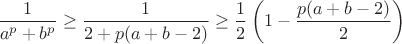 $\dfrac1{a^p+b^p}\ge\dfrac1{2+p(a+b-2)}\ge\dfrac12\left(1-\dfrac{p(a+b-2)}2\right)$