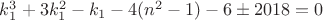 $k_1^3+3k_1^2-k_1-4(n^2-1)-6\pm2018=0$