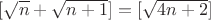$[\sqrt{n}+\sqrt{n+1}]=[\sqrt{4n+2}]$