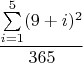 $$\frac{\sum\limits_{i=1}^{5}(9+i)^2}{365}$$