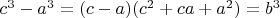 $c^3-a^3=(c-a)(c^2+ca+a^2)=b^3$