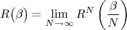 $$R\bigl(\beta\bigr)=\lim\limits_{N\to\infty}R^N\left(\frac{\beta}{N}\right)$$