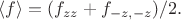 $\langle f\rangle=(f_{zz}+f_{-z,-z})/2.$
