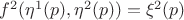 $f^2(\eta^1(p), \eta^2(p))=\xi^2(p)$