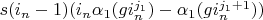 $s (i_n-1) (i_n \alpha_1(g i_n^{j_1})-\alpha_1(g i_n^{j_1+1}))$