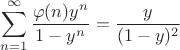 $$\sum_{n=1}^{\infty} \frac{\varphi(n)y^n }{1-y^n}= \frac{y}{(1-y)^2}$$