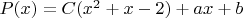 $ P(x)=C(x^2+x-2) + ax + b $