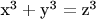 ${{\text{x}}^{\text{3}}}+{{\text{y}}^{\text{3}}}={{\text{z}}^{\text{3}}}$