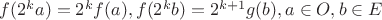 $f(2^ka)=2^kf(a),f(2^kb)=2^{k+1}g(b),a\in O,b\in E$