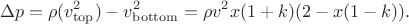 $$\Delta p =\rho (v_{\rm top}^2) - v_{\rm bottom}^2=\rho v^2 x(1+k)(2-x(1-k)).$$ $$\Delta p =\rho (v_{\rm top}^2) - v_{\rm bottom}^2=\rho v^2 x(1+k)(2-x(1-k)).$$