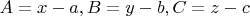 $A=x-a, B=y-b, C=z-c$