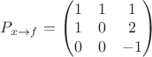 $P_{x\rightarrow f} = \begin{pmatrix}
1 & 1 & 1\\ 
1 & 0 & 2\\ 
0 & 0 & -1
\end{pmatrix}$