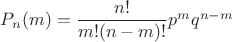 $P_n(m)=\dfrac {n!}{m!(n-m)!}p^mq^{n-m}$