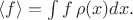 $\langle f\rangle=\int f\,\rho(x)dx.$