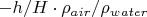 $-h/H\cdot \rho_{air}/\rho_{water}$