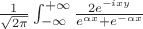 $\frac{1}{\sqrt{2\pi}}\int_{-\infty}^{+\infty}\frac{2e^{-ixy}}{e^{\alpha x} + e^{-\alpha x}}$