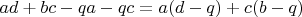 $ad+bc-qa-qc=a(d-q)+c(b-q)$