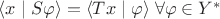 $\langle x \mid S \varphi \rangle = \langle Tx \mid \varphi \rangle \; \forall \varphi \in Y^*$